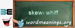 WordMeaning blackboard for skew-whiff